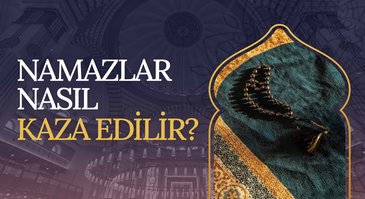 Namazlar nasıl kaza edilir?