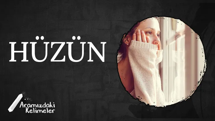 Hüzün | Aramızdaki Kelimeler