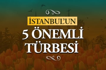 İstanbul’un 5 önemli Türbesi