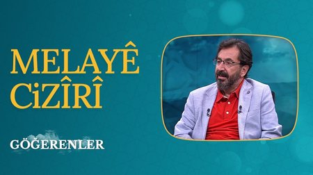 Hayatı ve Fikirleriyle Melaye Ciziri | Göğerenler