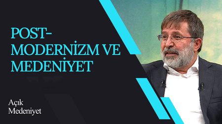 Postmodernizm ve Medeniyet I Açık Medeniyet