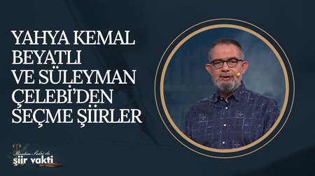 Yahya Kemal Beyatlı ve Süleyman Çelebi'den Seçme Şiirler I Şiir Vakti