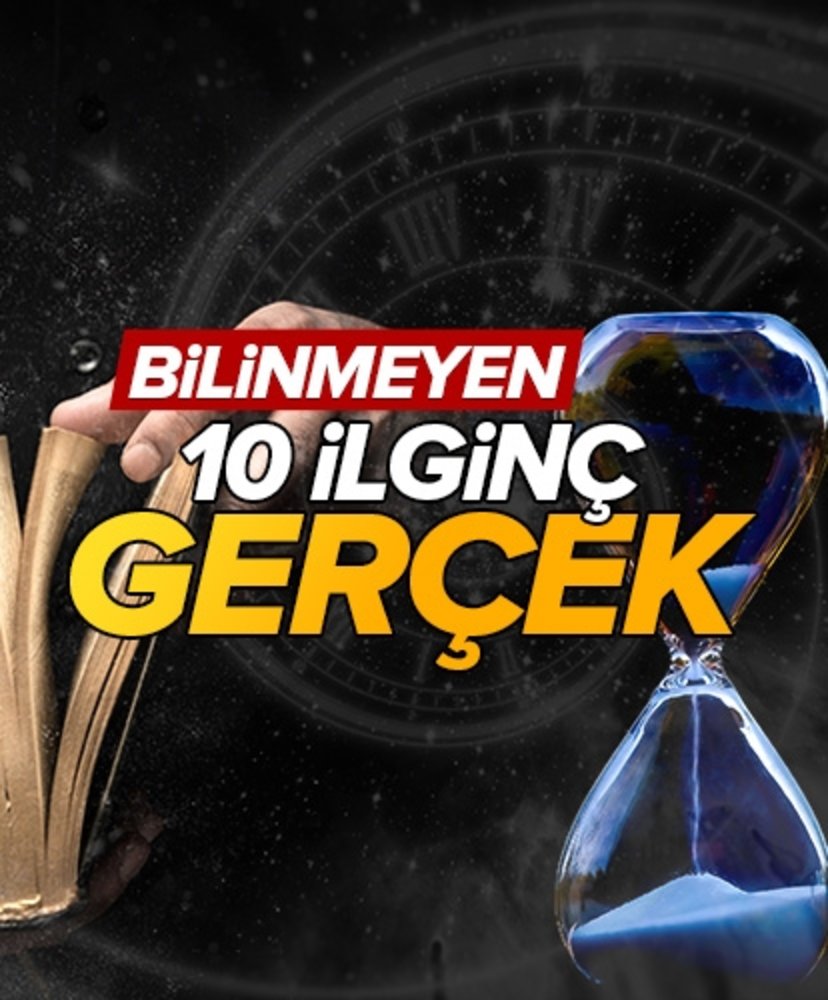 Bilinmeyen 10 ilginç gerçek