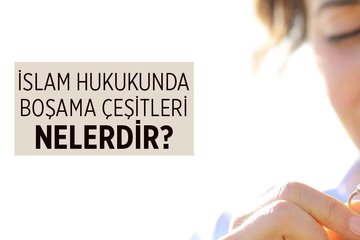 Boşama çeşitleri nelerdir?