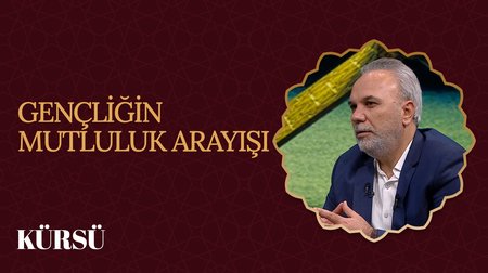 Gençliğin Mutluluk Arayışı I Kürsü