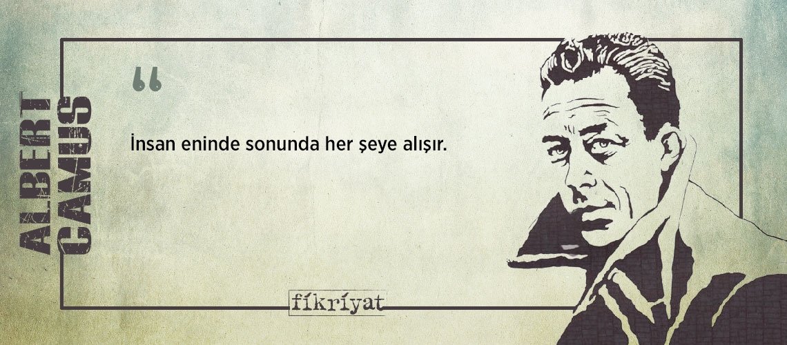 Albert Camus’den insan doğasına dair 30 alıntı