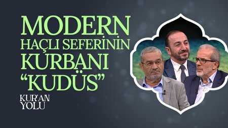Modern Haçlı Seferinin Kurbanı "Kudüs" | Kur'an Yolu