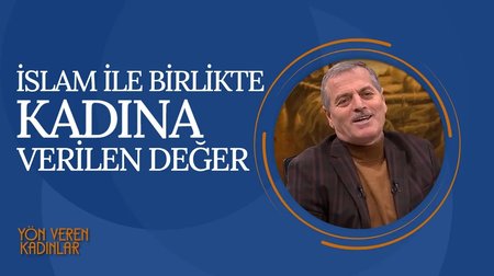 İslam ile birlikte kadına verilen değer I Yön Veren Kadınlar