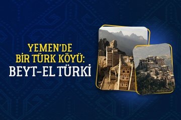 Yemen’de bir Türk köyü: Beyt-El Türki