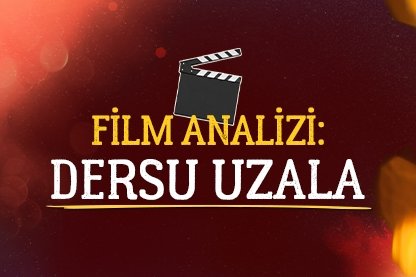 Film analizi: Dersu Uzala