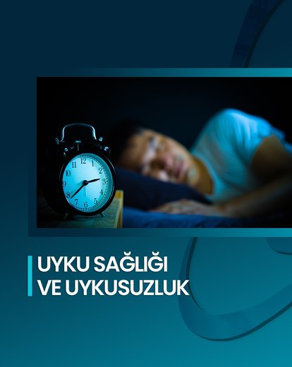 Uyku Sağlığı ve Uykusuzluk