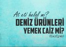 At eti helal mi? Midye, karides, yengeç, ıstakoz haram mı? Deniz ürünleri yemek caiz mi?