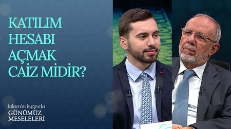 Katılım hesabı açmak caiz midir? | İslam'ın Işığında Günümüz Meseleleri 
