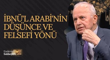 İbnü'l Arabi'nin Düşünce ve Felsefi Yönü | Enderun Sohbetleri