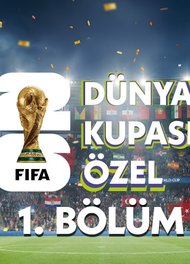 Dünya Kupası Özel: 1. Bölüm
