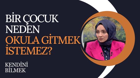 Bir Çocuk Neden Okula Gitmek İstemez? | Kendini Bilmek