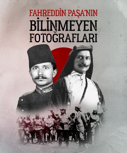 Fahrettin Paşa’nın bilinmeyen fotoğrafları