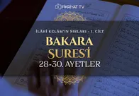 Abdulkerim Kuşeyri İlahi Kelam’ın Sırları 12. Bölüm I Bakara Suresi 28-30. Ayetler Tefsiri
