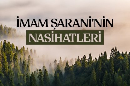 İmam Şarani’nin nasihatleri
