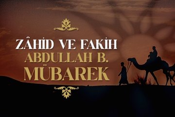 Zahid ve fakih: Abdullah b. Mübarek