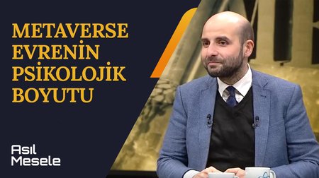 Metaverse Evrenin Psikolojik Boyutu | Asıl Mesele