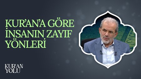 Kur'an'a Göre İnsanın Zayıf Yönleri | Kur'an Yolu