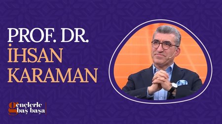 Prof. Dr. İhsan Karaman | Gençlerle Baş Başa