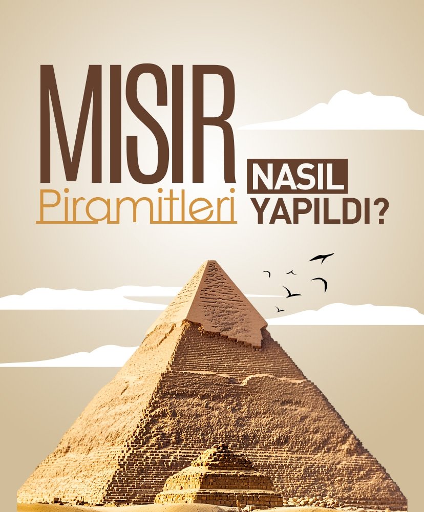 Mısır Piramitleri nasıl yapıldı?
