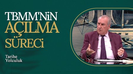 TBMM'nin Açılma Süreci | Tarihe Yolculuk