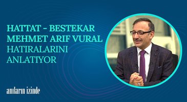 Mehmet Arif Vural I Anıların İzinde