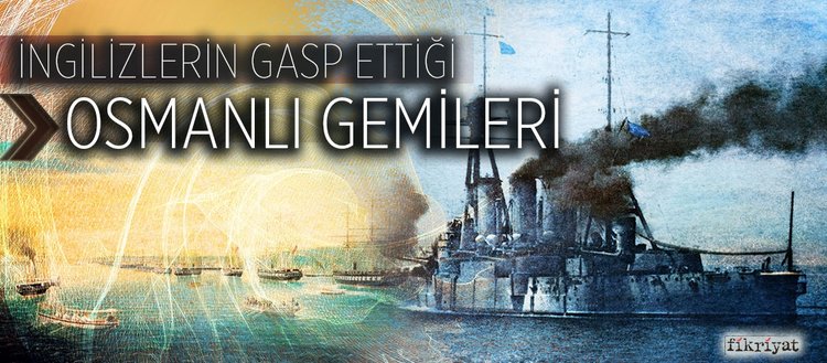 Ingilizlerin Gasp Ettigi Osmanli Gemileri Fikriyat Gazetesi