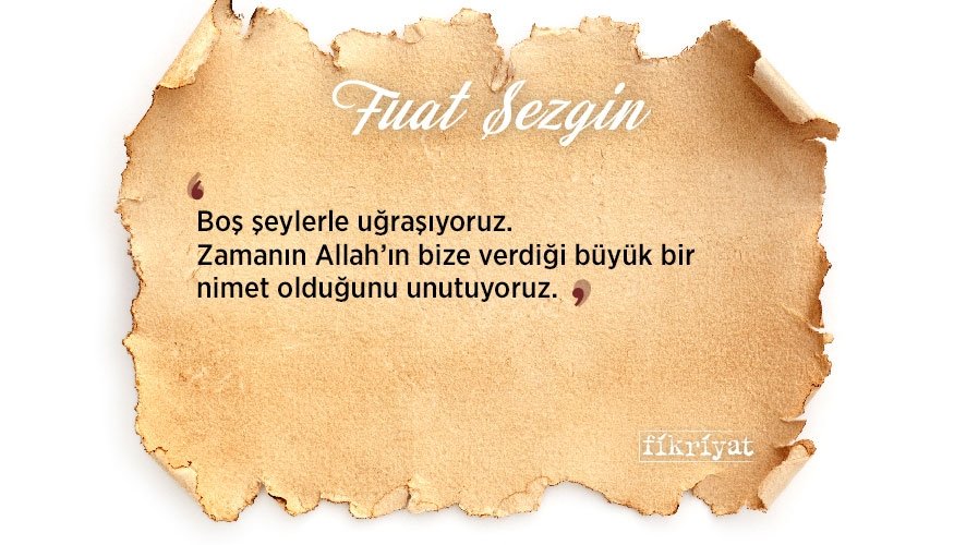 İslam Bilim Tarihi Profesörü Fuat Sezgin’den 10 alıntı