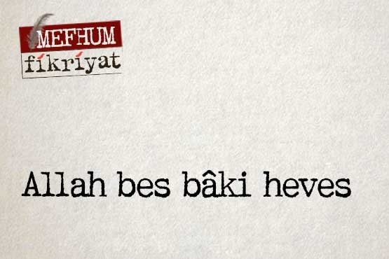 Allah Bes Baki Heves Fikriyat Gazetesi