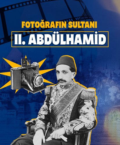 Fotoğrafın Sultanı II. Abdülhamid