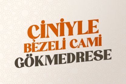 Çiniyle bezeli cami: Gökmedrese
