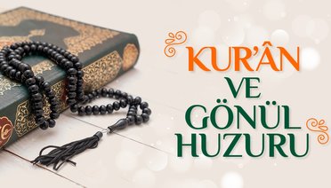 Kur’an ve gönül huzuru