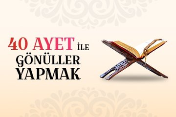40 ayet ile gönüller yapmak