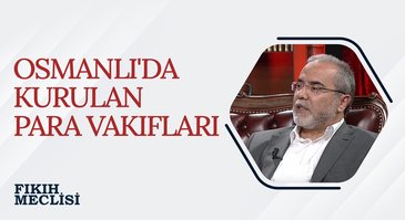 Osmanlı'da Kurulan Para Vakıfları I Fıkıh Meclisi