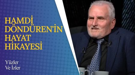 Prof. Dr. Hamdi Döndüren'in Hayat Hikayesi | Yüzler ve İzler