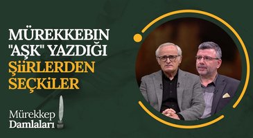 Mürekkebin "Aşk" Yazdığı Şiirlerden Seçkiler | Mürekkep Damlaları