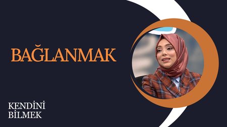 Bağlanmak | Kendini Bilmek