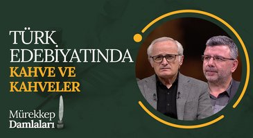 Türk Edebiyatında Kahve ve Kahvehaneler | Mürekkep Damlaları