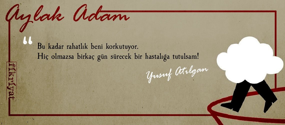 Aylak Adam’dan insanlığa dair 25 alıntı