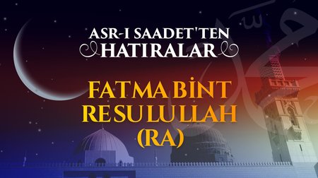 Babasının annnesi Fatma bint Rasulullah (r.anha)