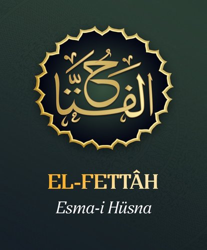 Esma-i Hüsna Allah’ın isimleri 19: El Fettah