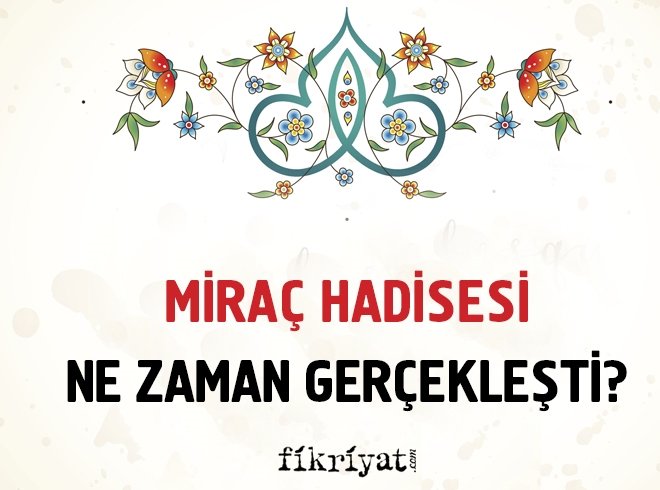 MİRAÇ OLAYI NE ZAMAN GERÇEKLEŞTİ?
