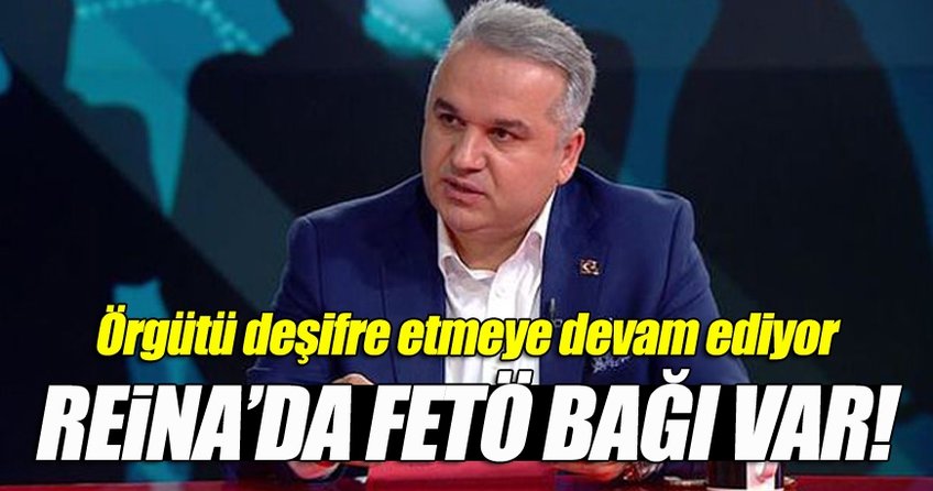 Reina’da FETÖ bağı var