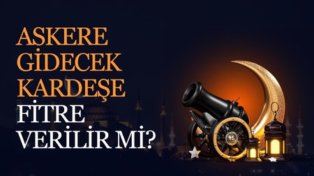 Askere gidecek olan kardeşe fitre verilebilir mi?