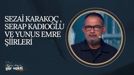 Sezai Karakoç, Serap Kadıoğlu ve Yunus Emre Şiirleri I Şiir Vakti