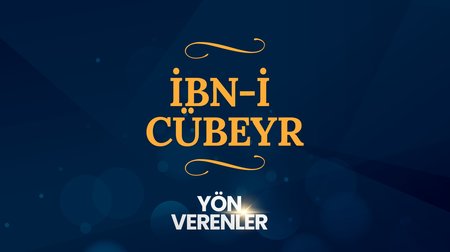 İbn-i Cübeyr | Yön Verenler